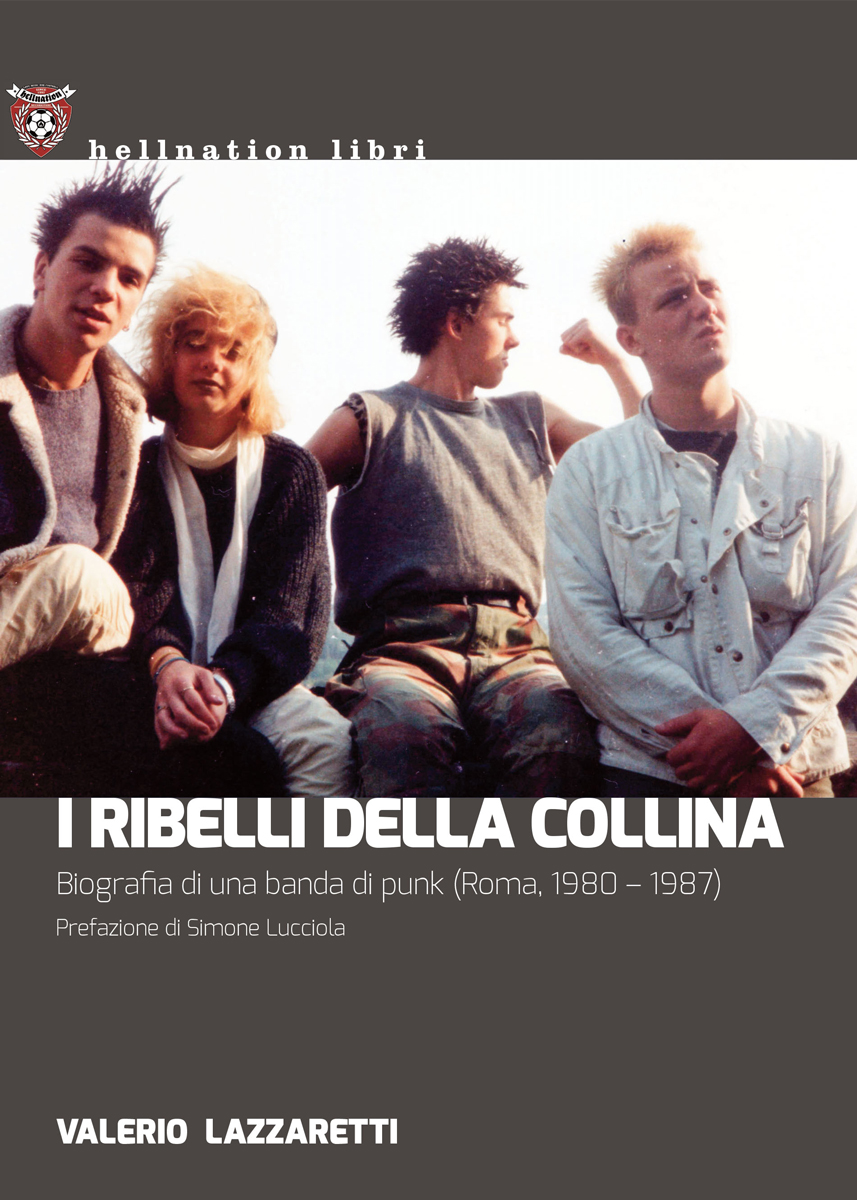 I ribelli della collina - Biografia di una banda di punk (Roma, 1980-1987)